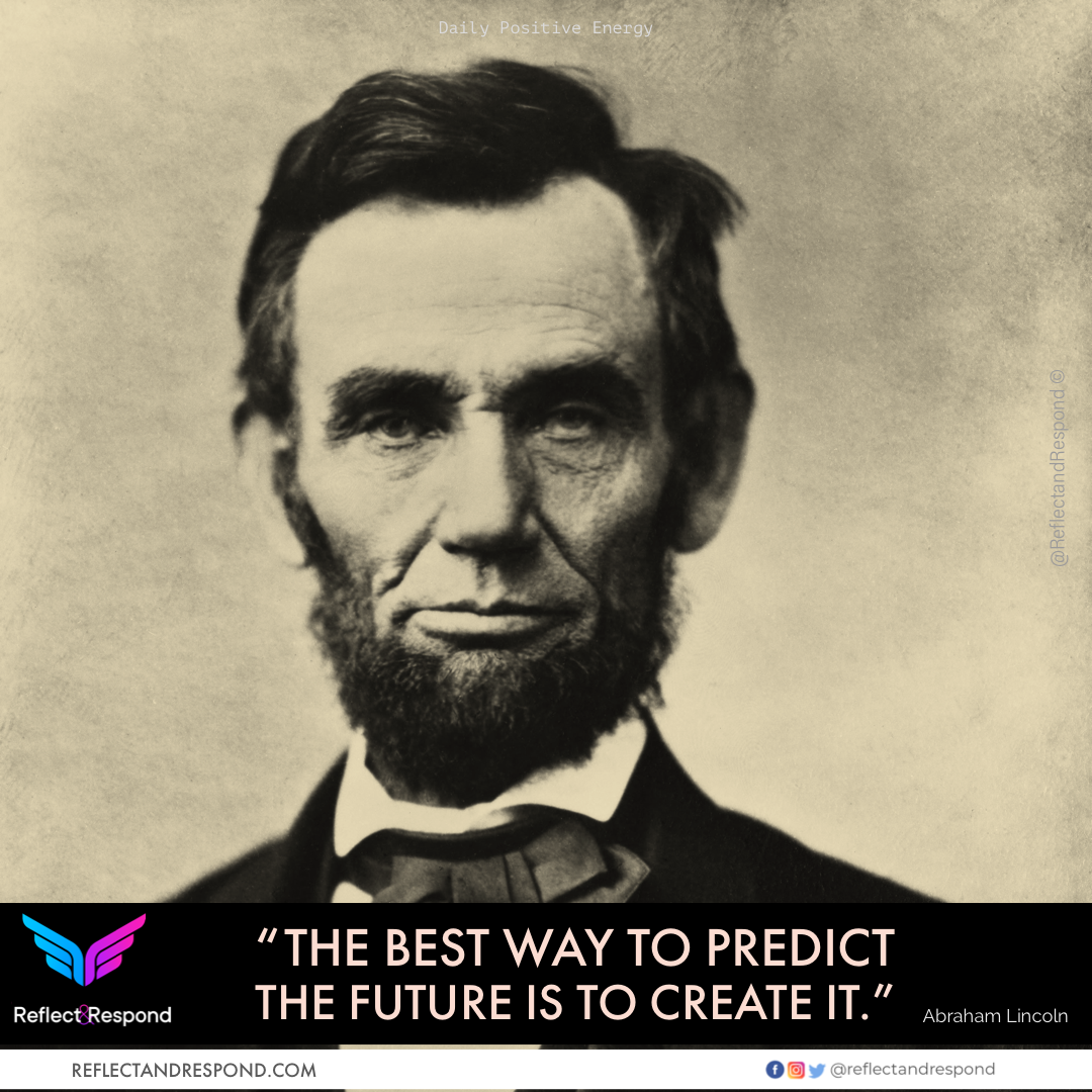 Lincoln: The best way to predict the future