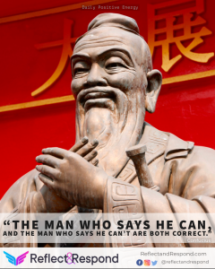 Positive Inspiring Quote by Confucius-The man who says he can