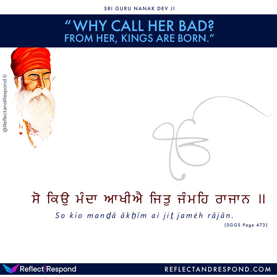 Guru Nanak: Why call her bad, from her Kings are born