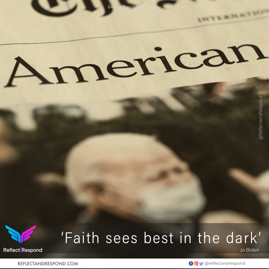 Faith sees best in the dark - Joe Biden