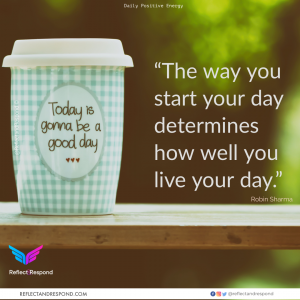 Robin Sharma - The way you start your day determines how well you live your day