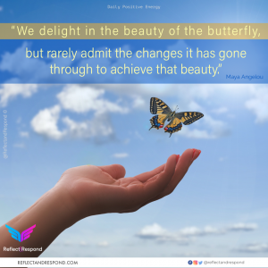 Maya Angelou: We delight in the beauty of butterfly