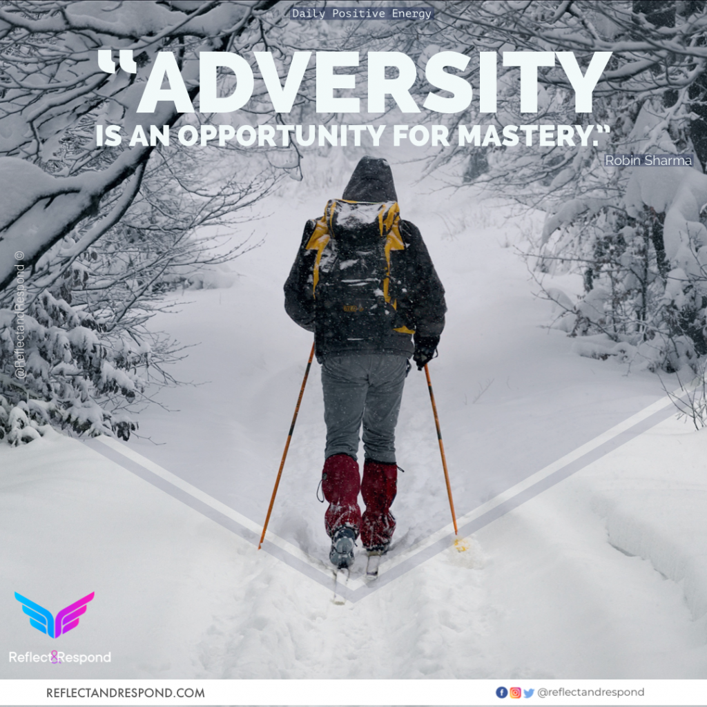 Adversity is an opportunity for Mastery - Robin Sharma