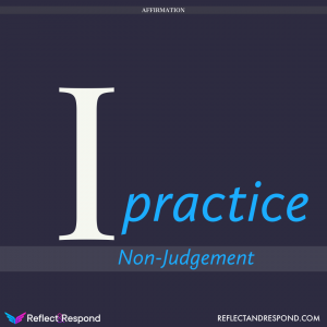 Affirmation I practice Non Judgment
