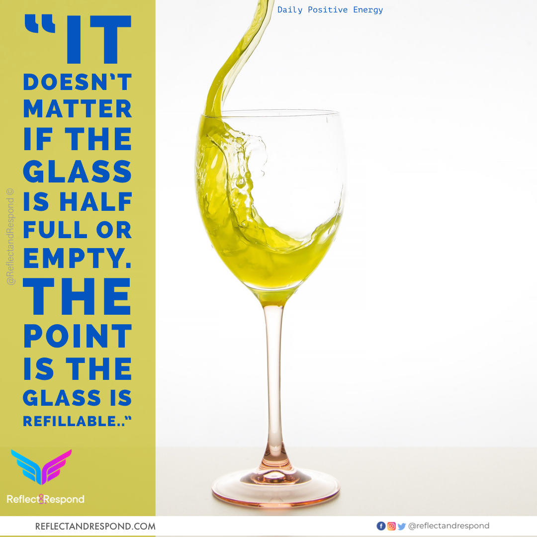 It doesnt matter if glass is half full or empty