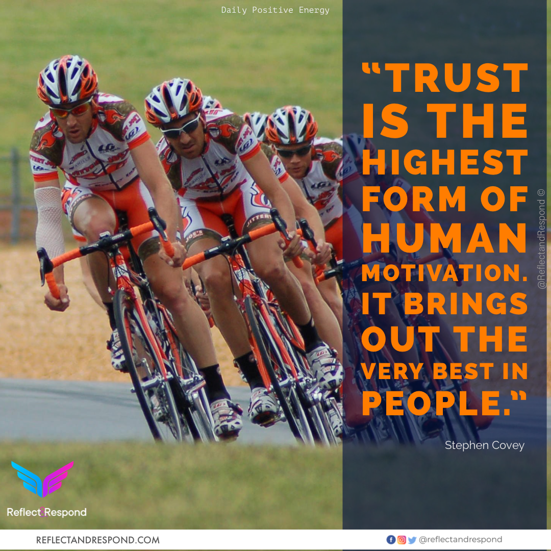 Trust is the highest form of human motivation