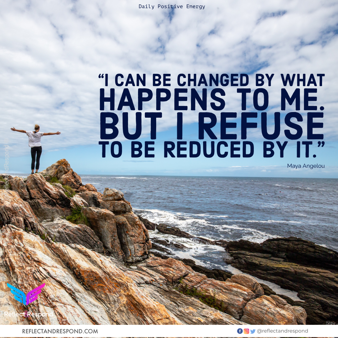 Maya-Angelou: I can be changed by what happens