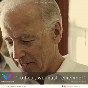 To heal we must remember - Joe Biden
