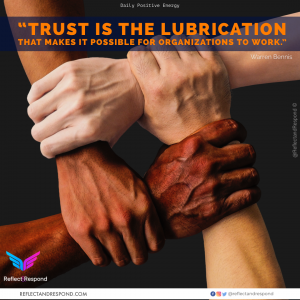 Trust is the lubrication that make it possible for organizations to work