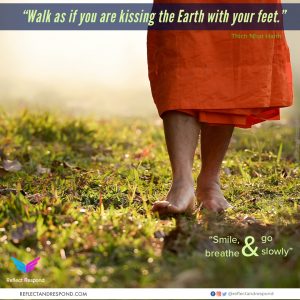 Thich Nhat Hanh quote Walk as if you are kissing