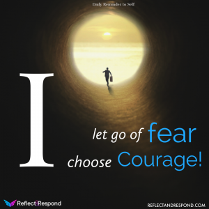 let go of fear and choose courage