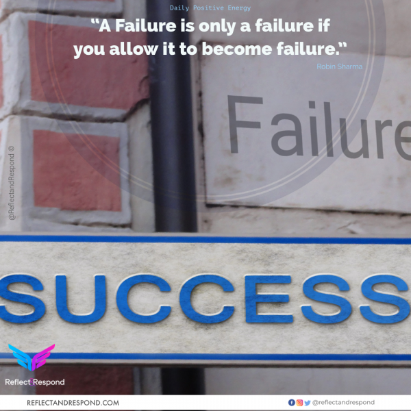 A failure is only failure if you allow it to become failure