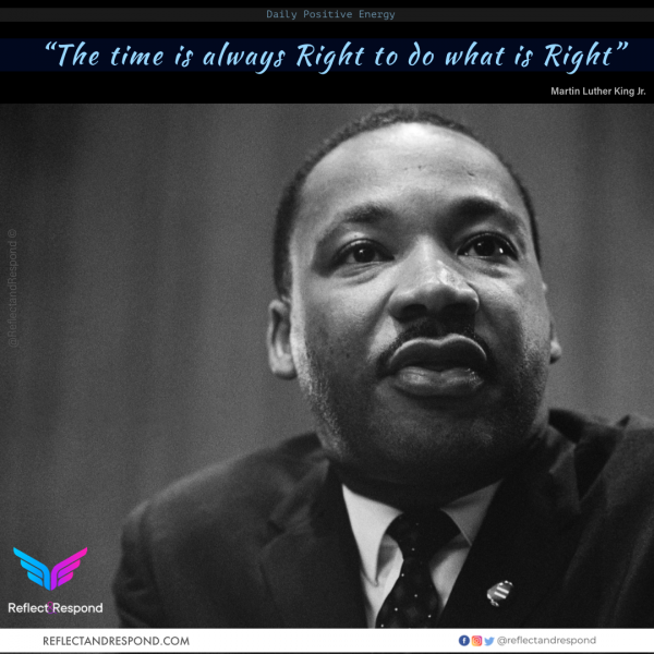 The time is always right - Martin Luther King Jr