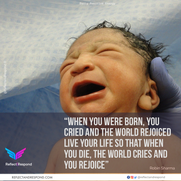 Robin Sharma: When you were born you cried & world rejoiced