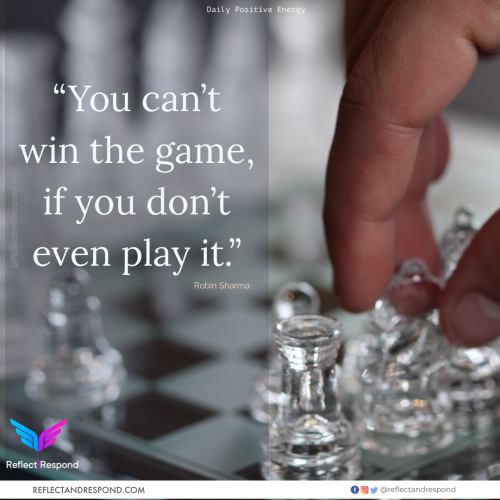Robin Sharma: You can't win the game, if you don't even play it